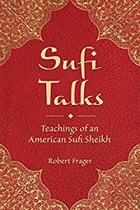Sufi Talks: Teachings of an American Sufi Sheihk